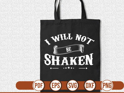 I WILL NOT BE SHAKEN t shirt Design