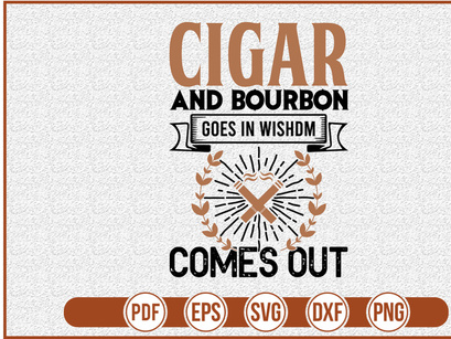 Cigar And Bourbon Goes In Wishdm Comes Out