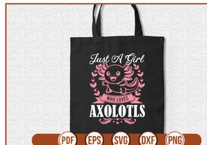 Just A Girl Who Loves Axolotls
