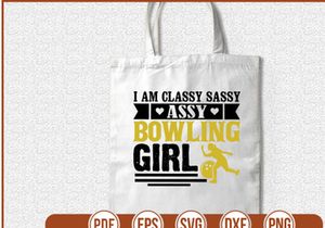 I Am Classy Sassy Assy Bowling Girl