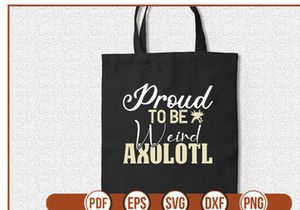 Proud To Be Weird Axolotl