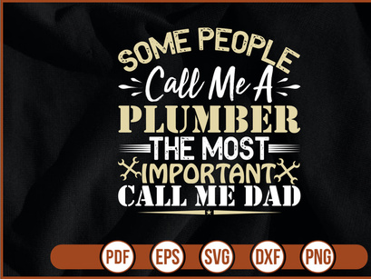 some people call me a plumber the most important call me dad