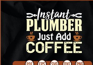 Instant Plumber Just Add Coffee
