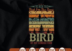 ive been told that im the song bird of my generation