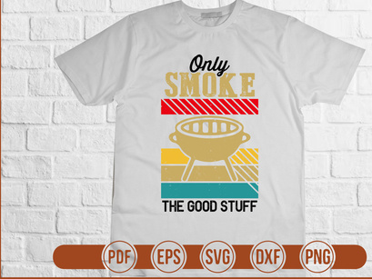 Only Smoke The Good Stuff