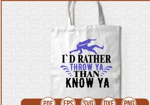 Id Rather Throw Ya Than Know Ya