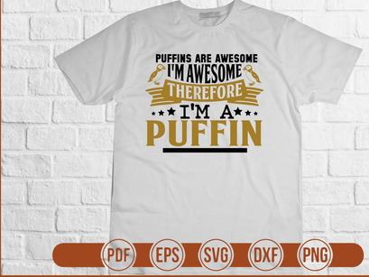 Puffins Are Awesome Im Awesome Therefore Im A Puffin