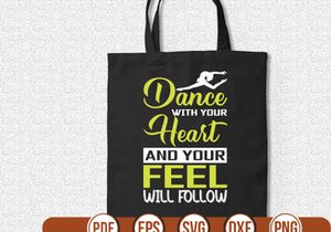 dance with your heart and your feel will follow t shirt Design