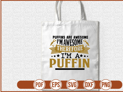 Puffins Are Awesome Im Awesome Therefore Im A Puffin