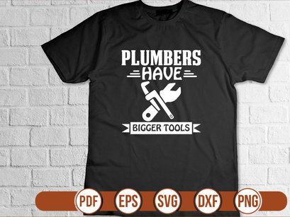 plumbers have bigger tools