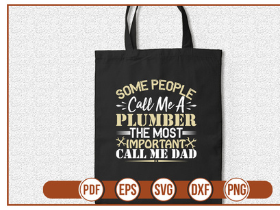 some people call me a plumber the most important call me dad