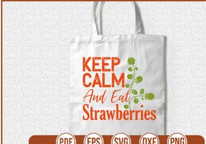 Keep Calm And Eat Strawberries