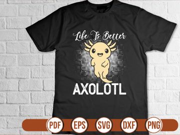 Life Is Better Axolotl preview picture
