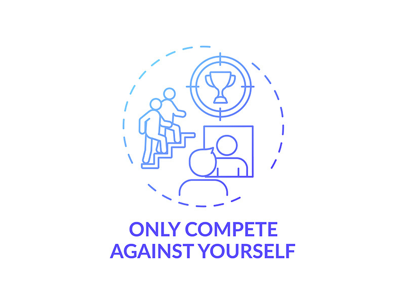 Only compete against yourself blue gradient concept icon