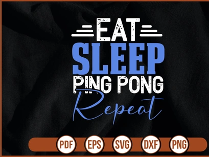 Eat Sleep Ping Pong Repeat