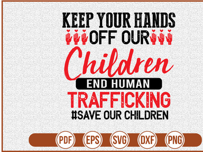 Keep Your Hands Off Our Children End Human Trafficking save Our Children