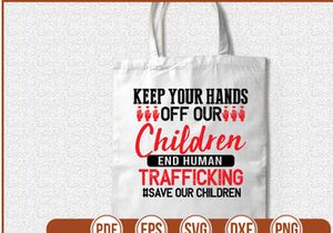 Keep Your Hands Off Our Children End Human Trafficking save Our Children