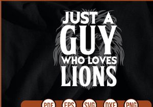 Just A Guy Who Loves Lions