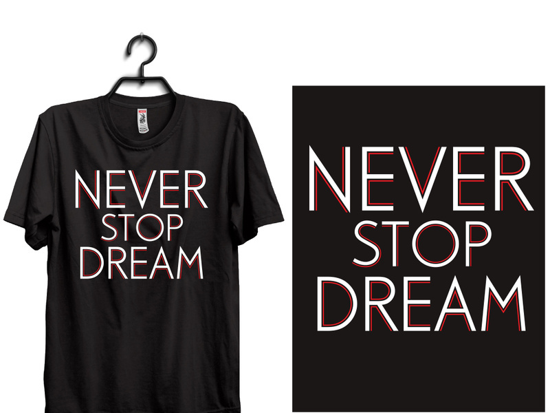 typography t shirt design. never stop dream