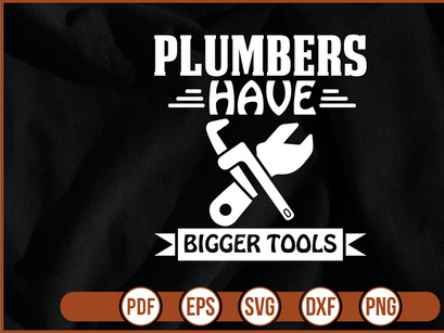plumbers have bigger tools