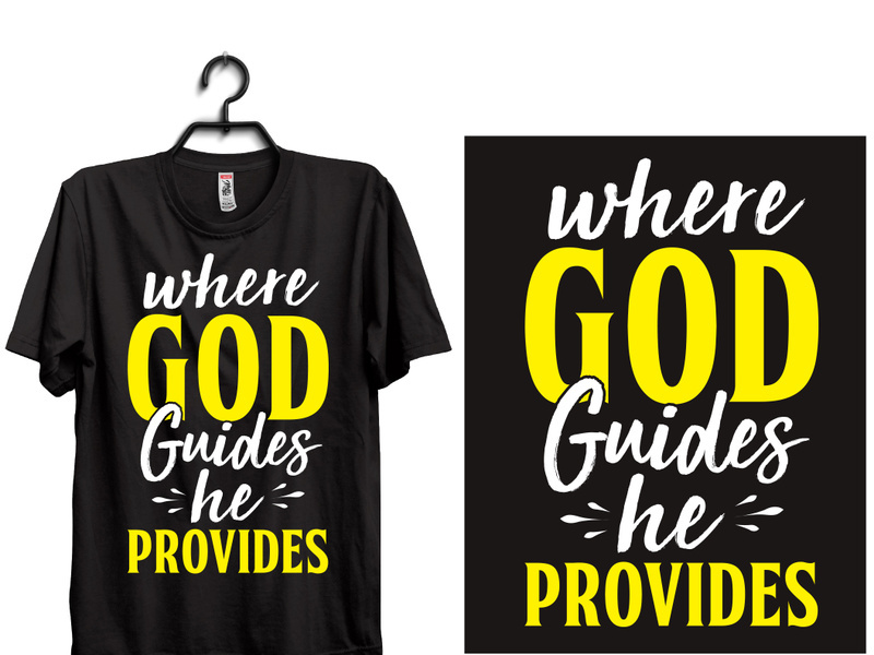 Where God Guides He Provides. typography t shirt design
