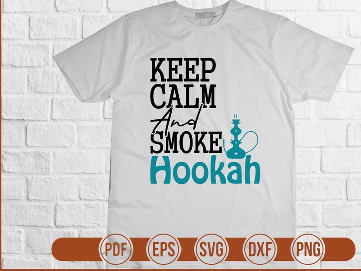 Keep Calm And Smoke Hookah