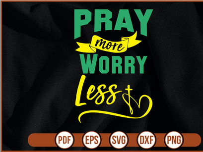 Pray More Worry Less t shirt Design