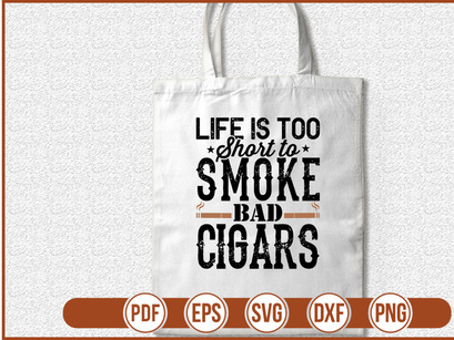 Life Is Too Short to smoke bad cigars