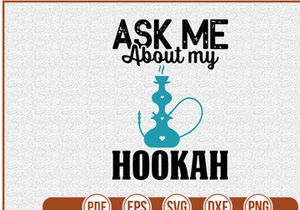 Ask Me About My Hookah
