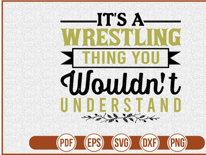 Its A Wrestling Thing You Wouldnt Understand