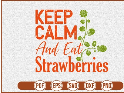Keep Calm And Eat Strawberries