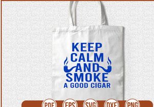 Keep Calm and Smoke a Good Cigar