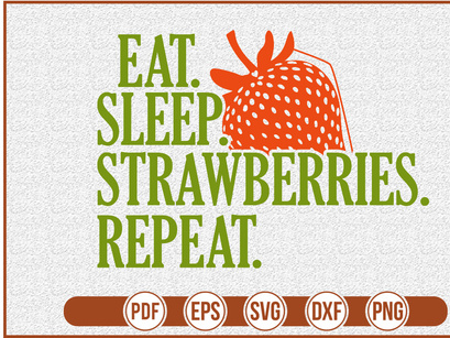 eat sleep strawberries repeat