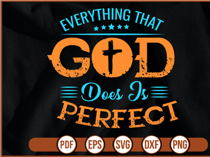 everything that god does is perfect t shirt Design