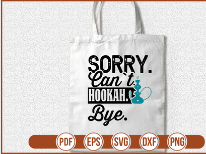 Sorry Cant Hookah Bye