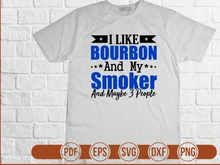 I Like Bourbon And My Smoker And Maybe 3 People