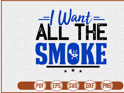 I Want All The Smoke