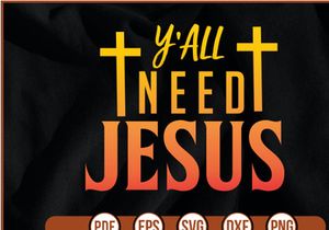 Y'all Need Jesus t shirt Design