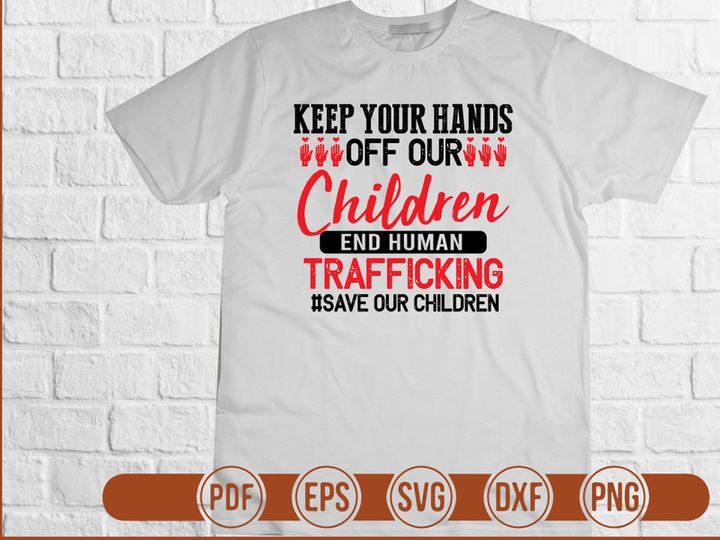 Keep Your Hands Off Our Children End Human Trafficking save Our Children
