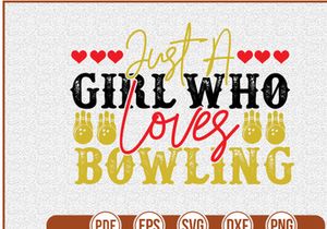 Just A Girl Who Loves Bowling