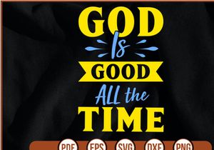 GOD is GOOD ALL the TIME t shirt Design