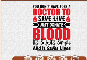 You Dont Have Tobe A Doctor To Save Live Just Donate Blood Its Safeits Simple And It Saves Lives
