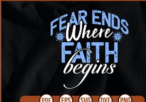 Fear Ends Where Faith Begins