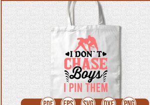 I Dont Chase Boys I Pin Them