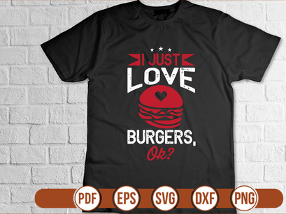 I Just Love Burgers Ok