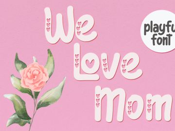We Love Mom - Playful Font preview picture