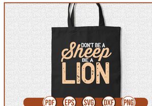 Dont Be A Sheep Be A Lion