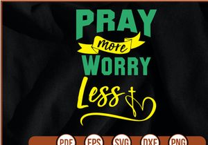 Pray More Worry Less t shirt Design