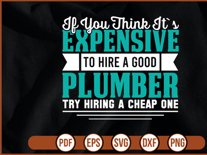 if you think its expensive to hire a good plumber try hiring a cheap one
