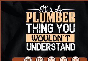 Its A Plumber Thing You Wouldnt Understand